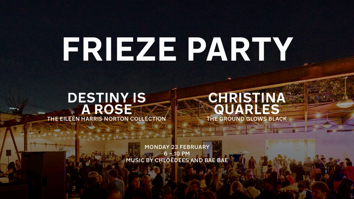 Thumbnail image for event called Frieze Party: ‘Destiny Is a Rose: The Eileen Harris Norton Collection’ and ‘Christina Quarles. The Ground Glows Black’