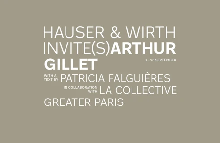 Image for news titled Hauser & Wirth Invite(s): Arthur Gillet