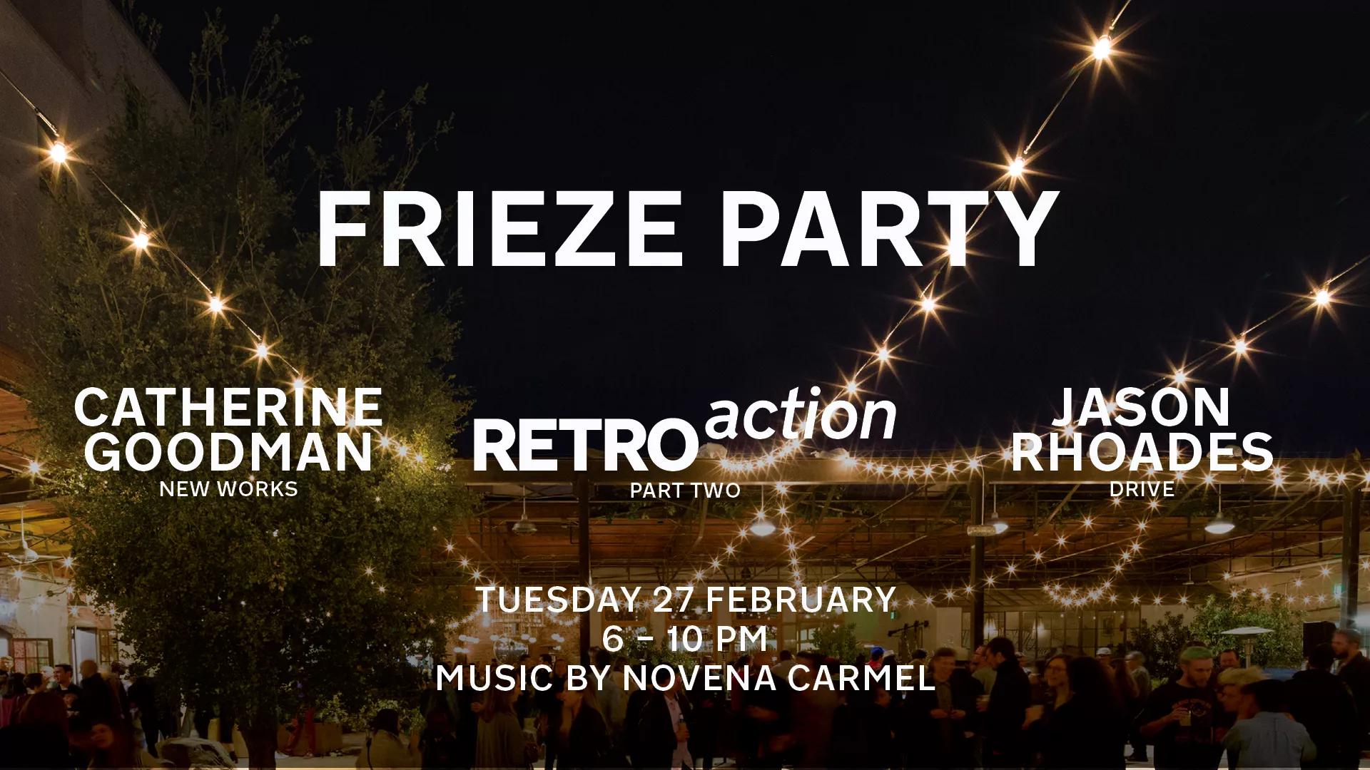 Hero image for event titled FRIEZE PARTY: ‘Catherine Goodman. New Works’, ‘RETROaction (part two)’ & ‘Jason Rhoades. DRIVE’