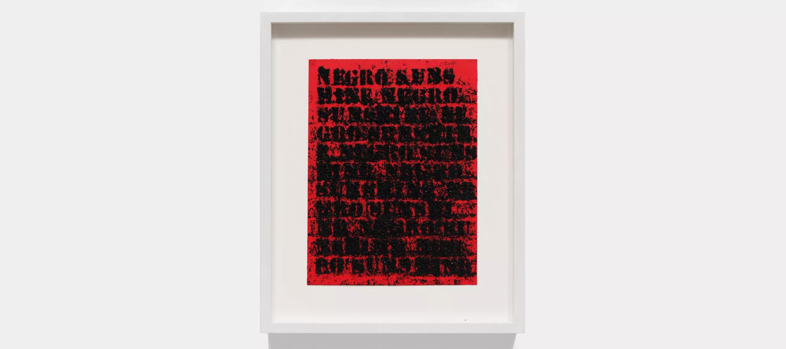 Glenn Ligon, Study for Negro Sunshine (Red) #63, 2022 © Glenn Ligon. Courtesy of the artist, Hauser & Wirth, New York, Regen Projects, Los Angeles, Thomas Dane Gallery, London and Chantal Crousel, Paris. Photo: Thomas Barratt 