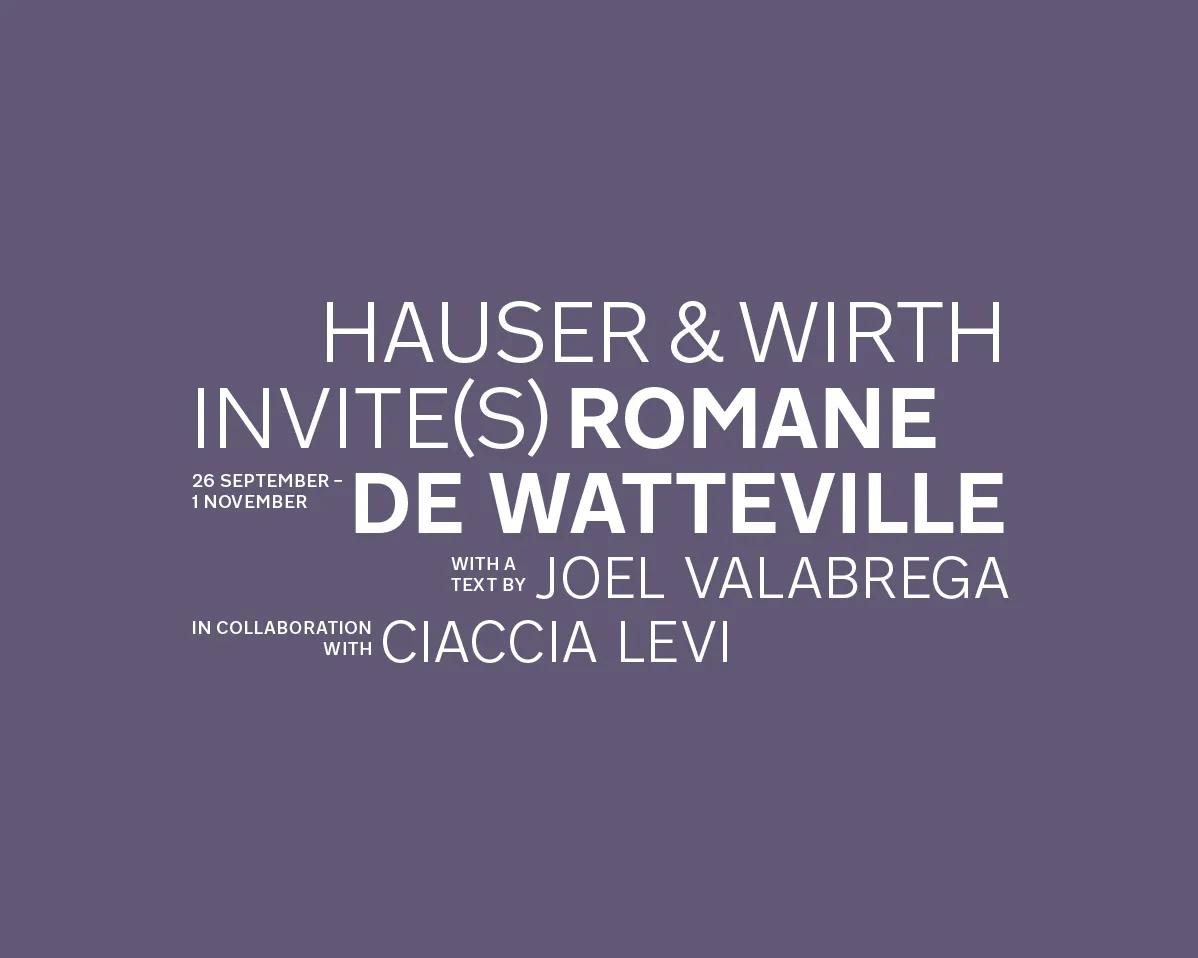 Hero image for event titled Opening Reception: ‘Hauser & Wirth Zurich Invite(s) Romane de Watteville’ 